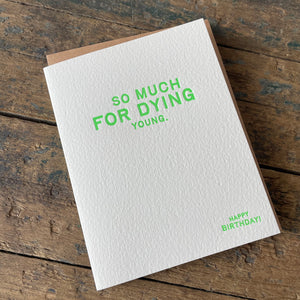 Dying Young Letterpress Greeting Card by Sapling Press