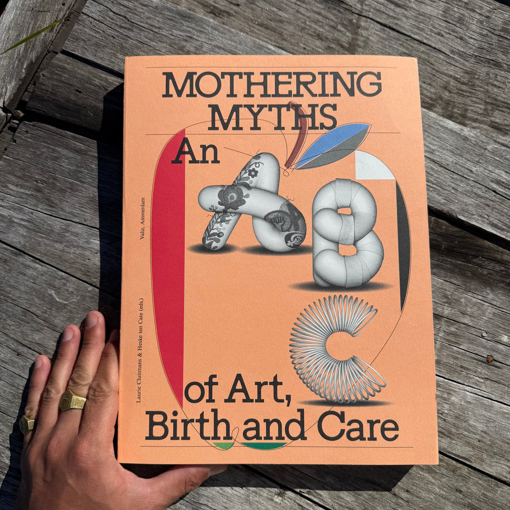 Mothering Myths - An ABC of Art, Birth and Care