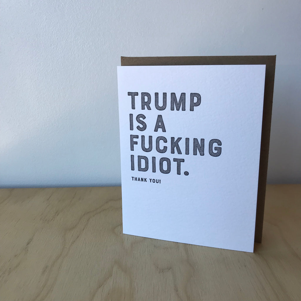 Trump Idiot Thank You Letterpress Greeting Card by Sapling Press - Upstate MN 
