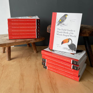 The Field Guide to Dumb Birds of the Whole Stupid World