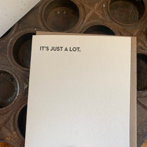 It's Just a Lot Letterpress Greeting Card by Sapling Press