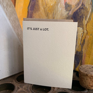 It's Just a Lot Letterpress Greeting Card by Sapling Press